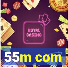 55m com